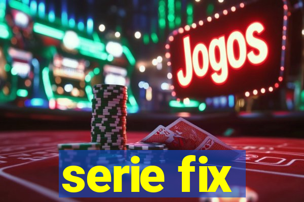 serie fix